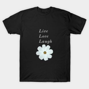 LIVE LOVE LAUGH | flower| purity T-Shirt